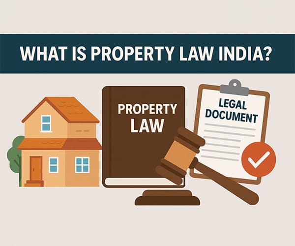 What is Property Law in India? Comprehensive Legal Guide
