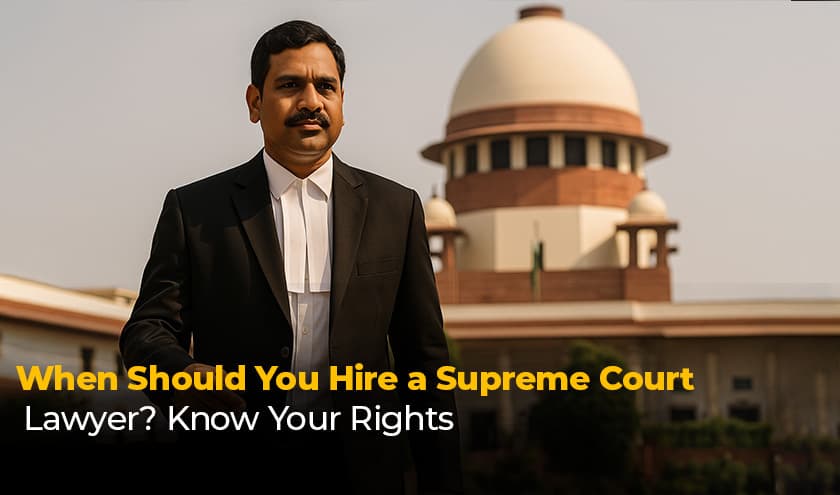 When Should You Hire a Supreme Court Lawyer? Know Your Rights